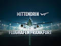 Mittendrin - Flughafen Frankfurt (50)