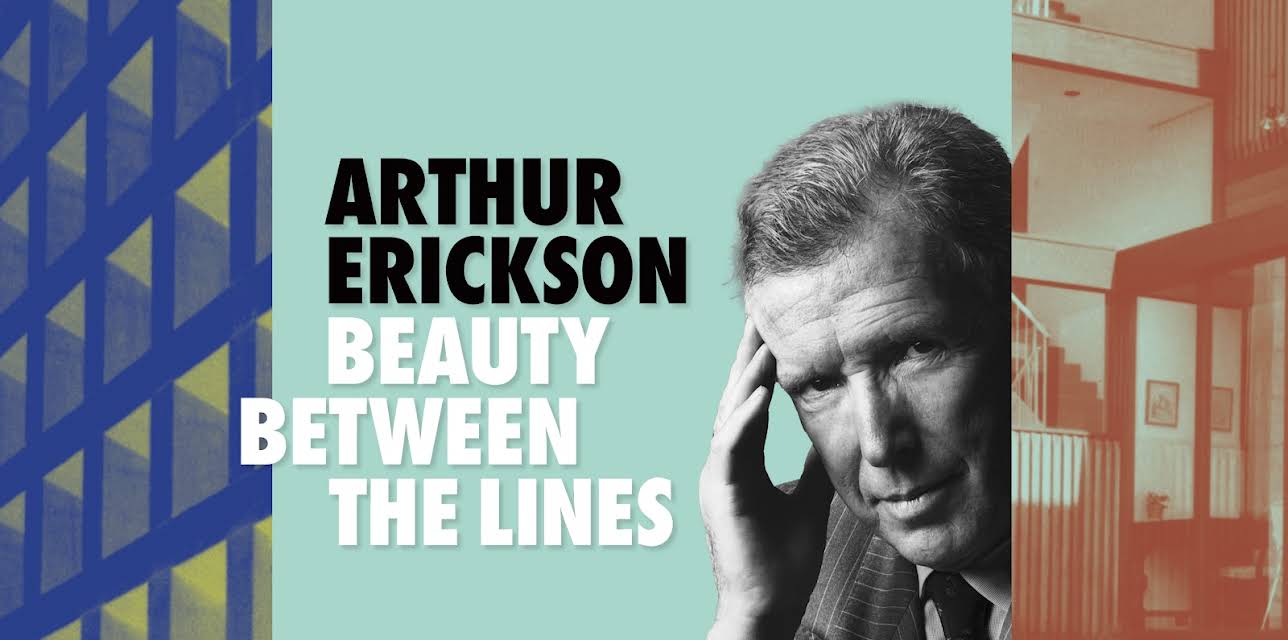 Arthur Erickson: Beauty Between the Lines (2025)