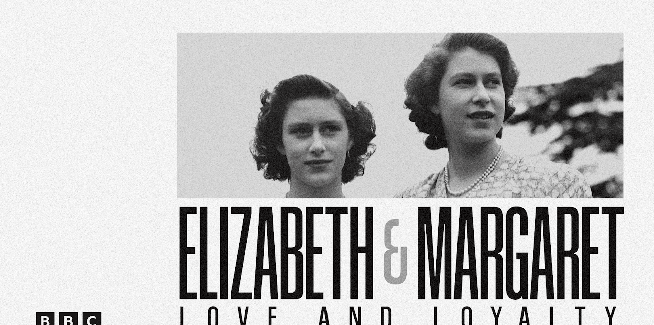 Elizabeth & Margaret: Love and Loyalty