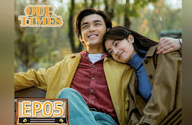 Our Times: Our Times EP05