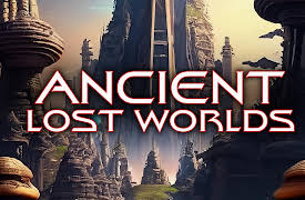 Ancient Lost Worlds: Ancient Dynasties, Uncharted Lands and The Lost Continent
