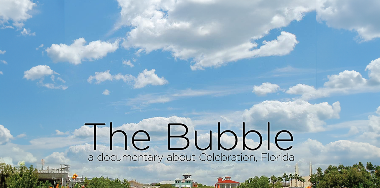 The Bubble - A Documentary Film About Celebration, Florida (2013)
