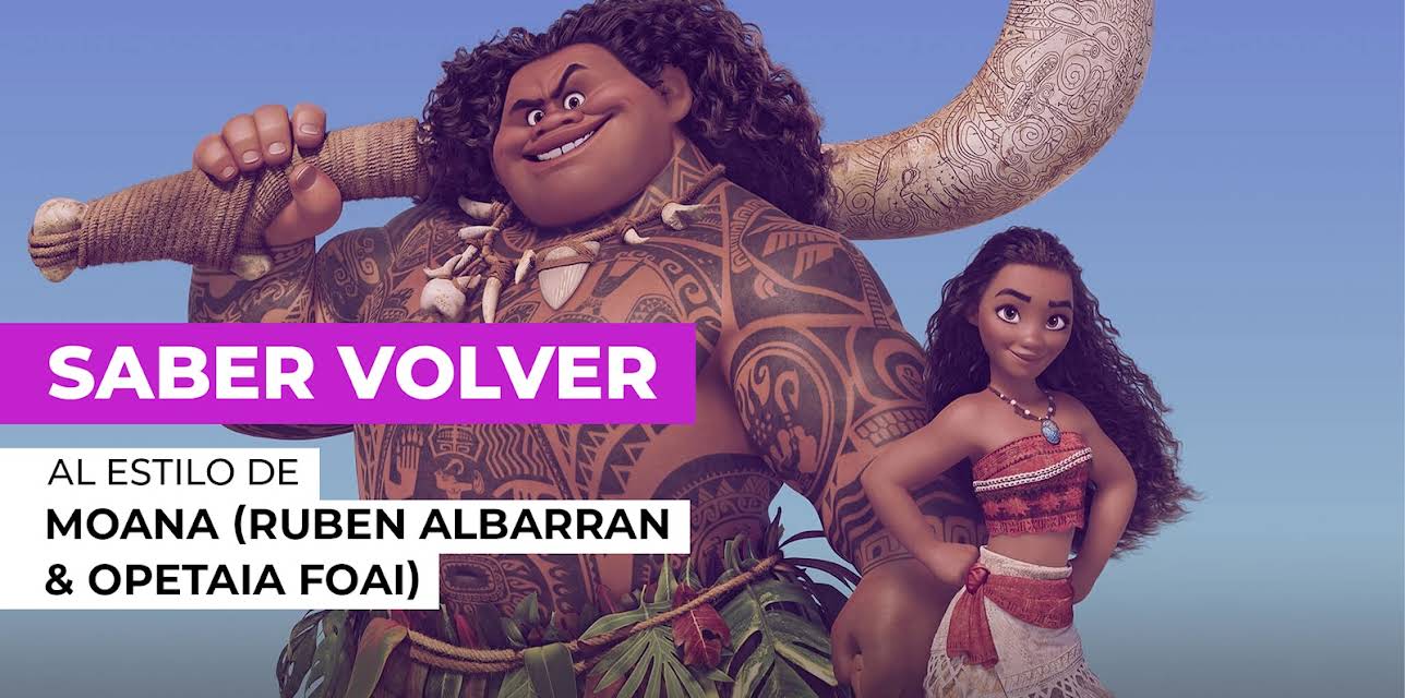 Saber volver in the Style of Moana (Ruben Albarran & Opetaia Foai) (2016)