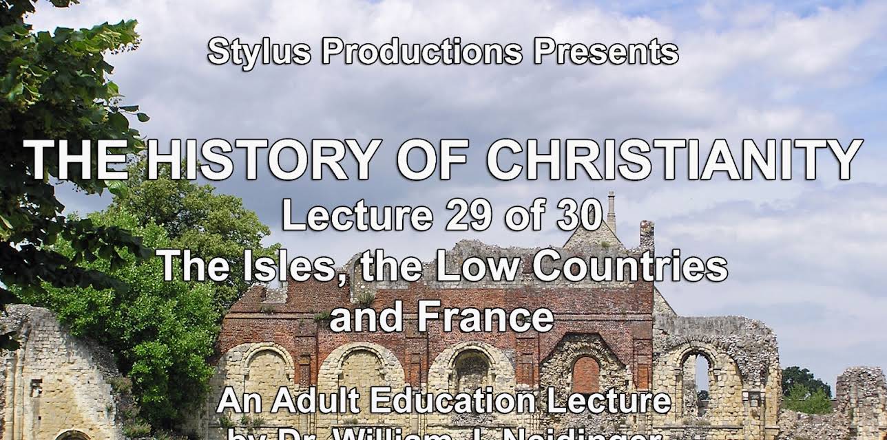 The History of Christianity. Lecture 29 of 30. The Isles, the Low Countries & France.