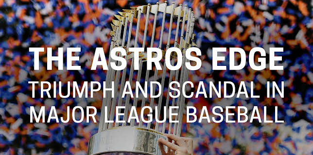 The Astros Edge: Triumph and Scandal in Major League Baseball (2023)