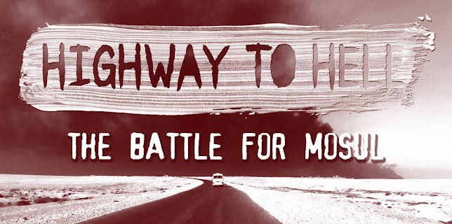 Highway to Hell: The Battle for Mosul (2017)