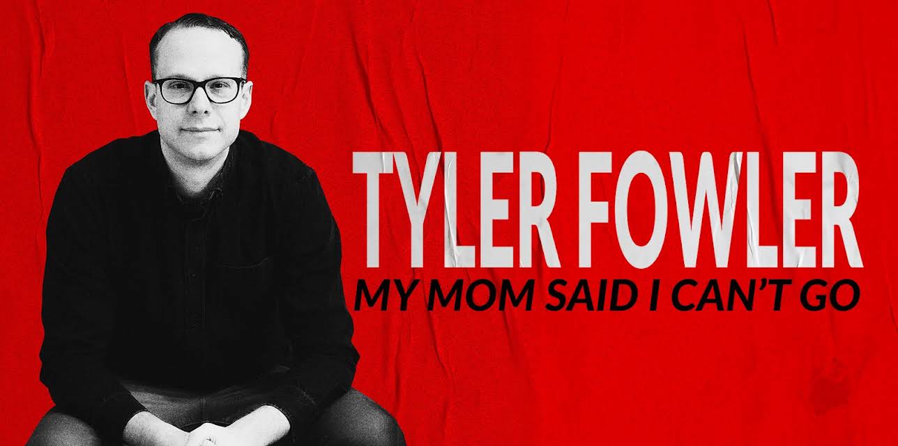 Tyler Fowler: My Mom Said I Can't Go (2025)