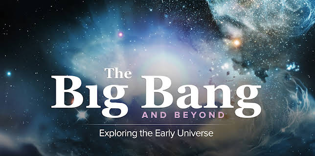 The Big Bang and Beyond: Exploring the Early Universe