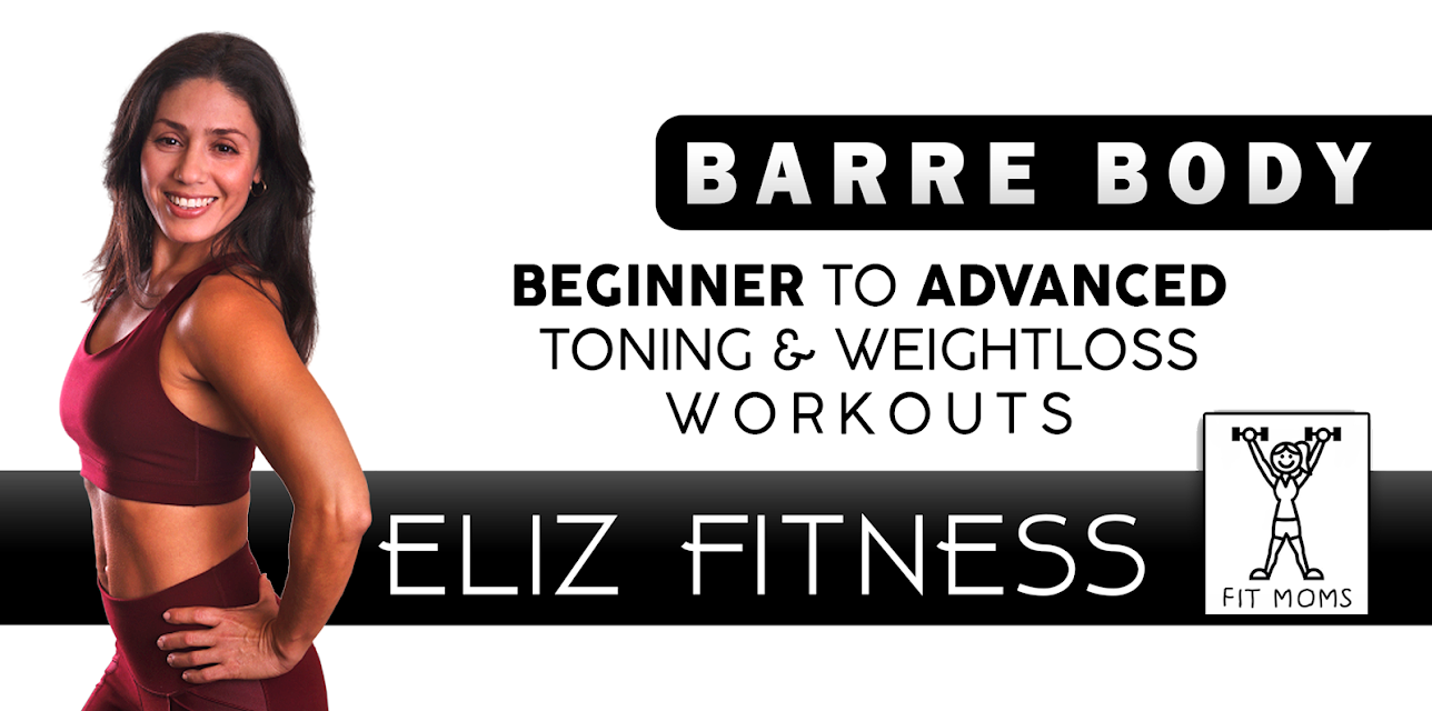 Barre Body Beginner to Advanced Toning and Weight Loss Workouts | Eliz Fitness