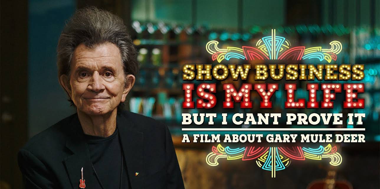 Show Business Is My Life, But I Can't Prove It (A Film About Gary Mule Deer) (2023)