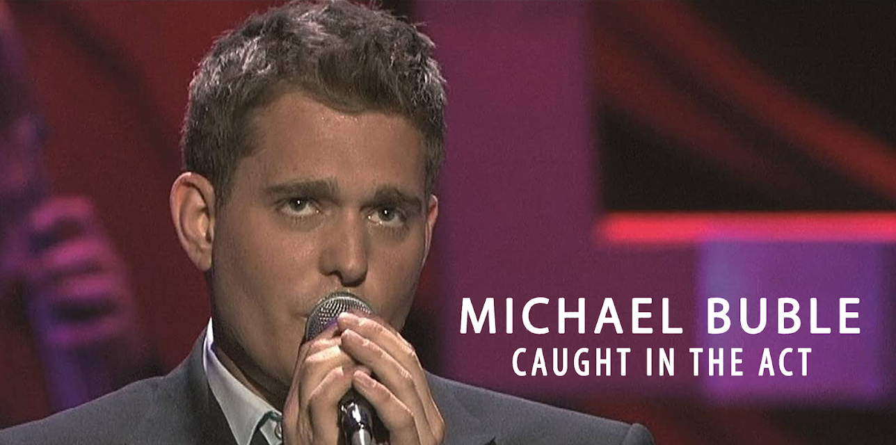 Michael Bublé - Caught In The Act (2005)