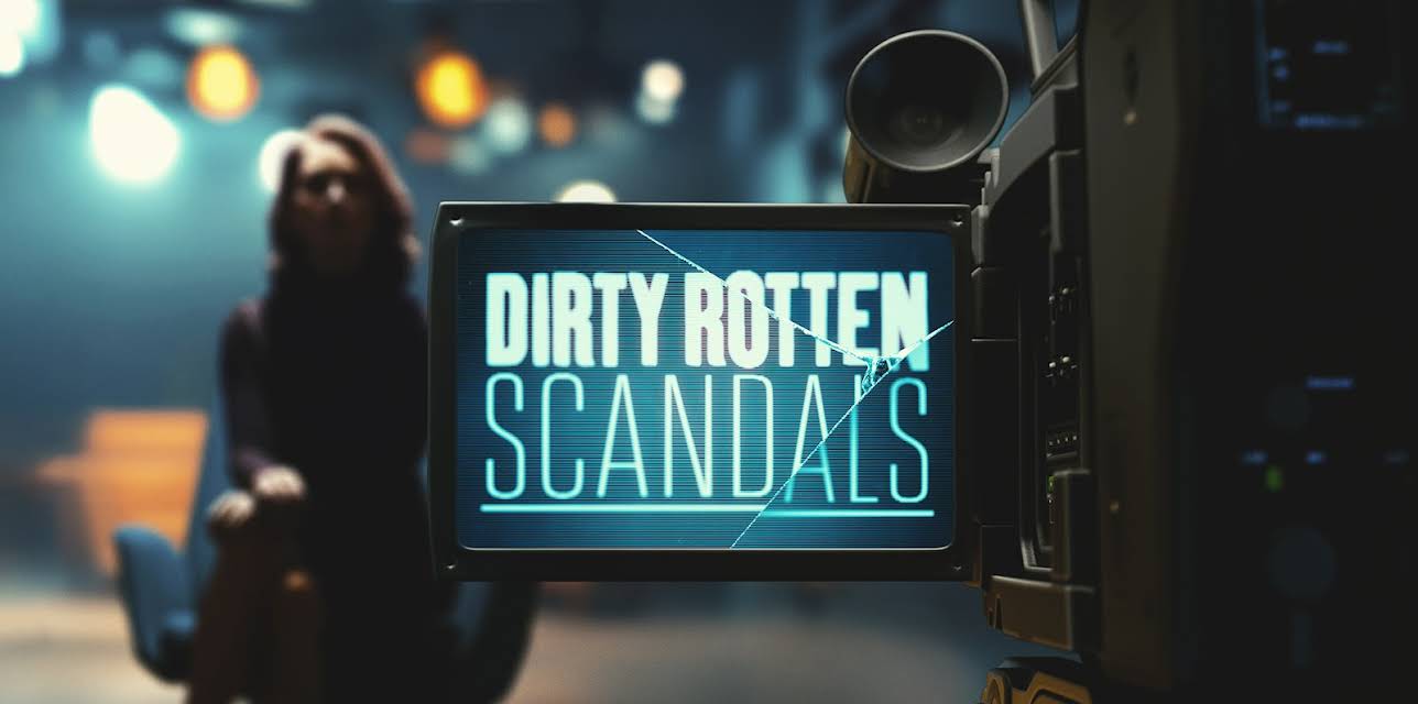 Dirty Rotten Scandals