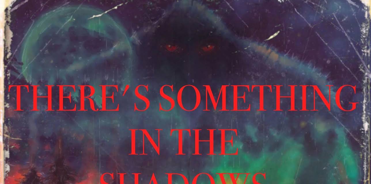 There's Something In The Shadows (2021)