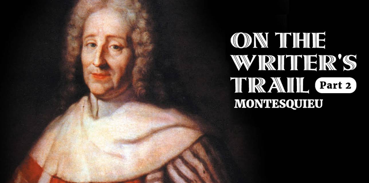On the writer's trail: Montesquieu (Part 2) (2012)
