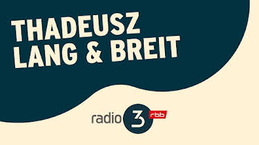 21:00: THADEUSZ lang & breit | RBB Fernsehen | 3/31 2026