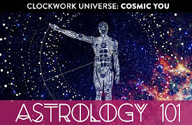 Astrology 101: Clockwork Universe: Cosmic You