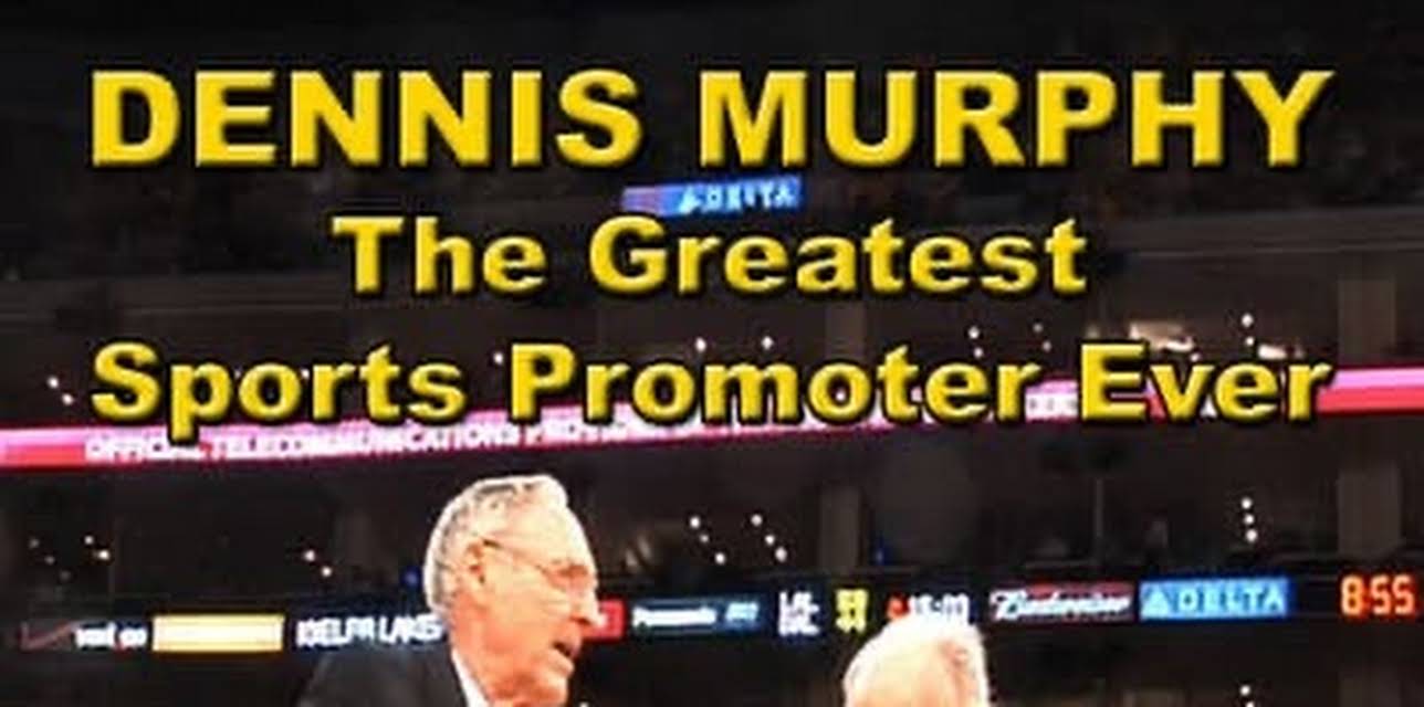 Dennis Murphy: The Greatest Sports Promoter Ever (2021)