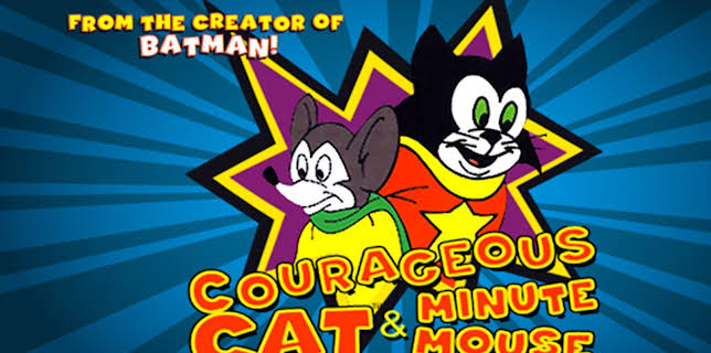 Courageous Cat and Minute Mouse