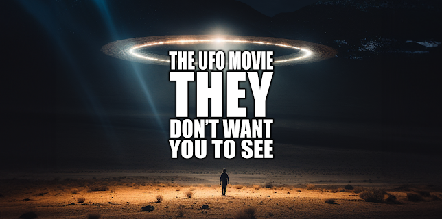 The UFO Movie THEY Don't Want You to See (2023)