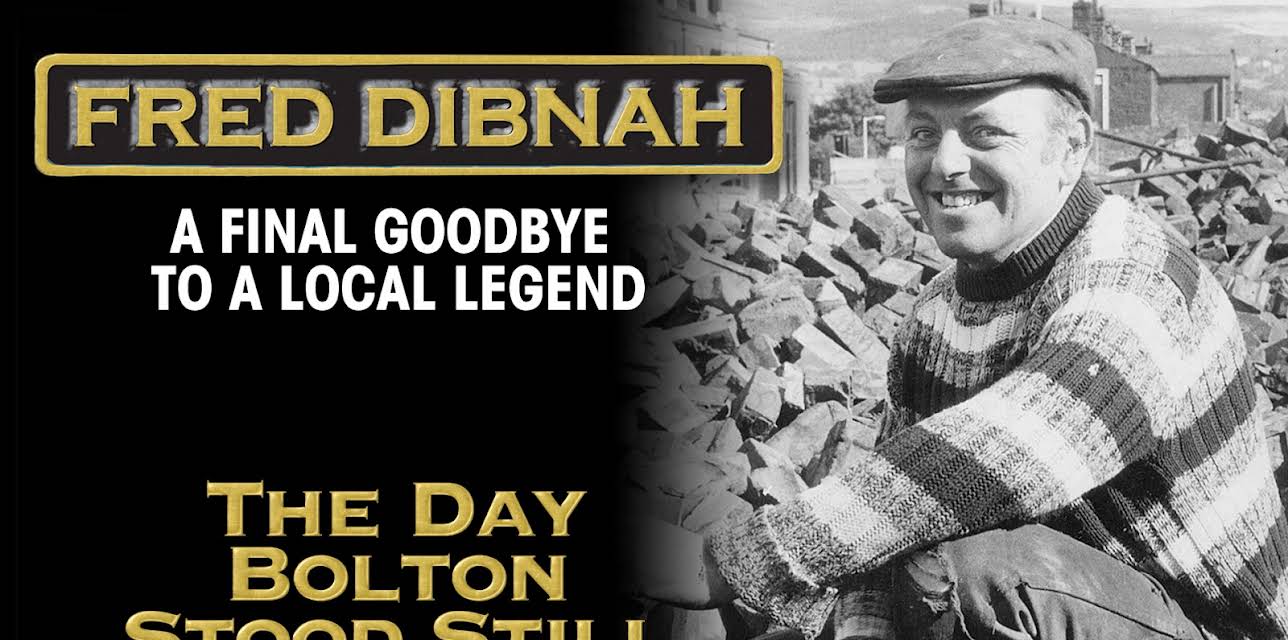 Fred Dibnah - A Final Goodbye to a Local Legend: The Day Bolton Stood Still (2005)