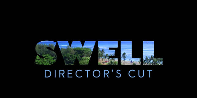 Swell: Director's Cut