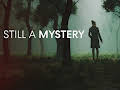 Still A Mystery
