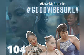 #LoveMyRoomie: #GoodVibesOnly | #LoveMyRoomie (Mid-Season Finale)