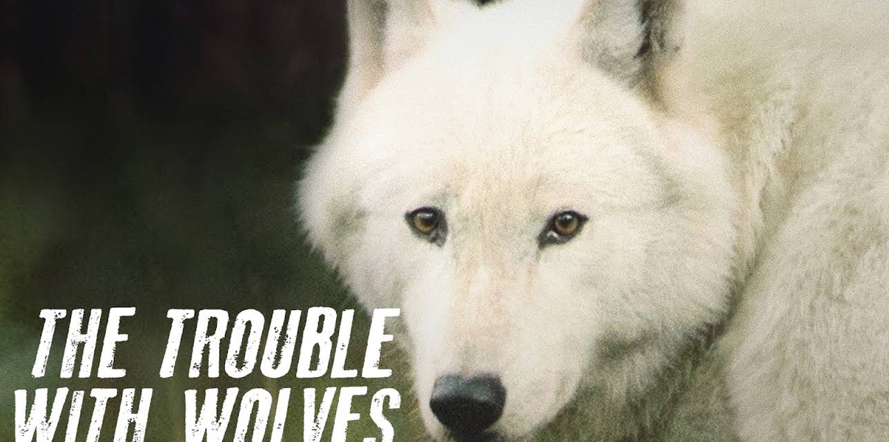 The Trouble With Wolves (2019)