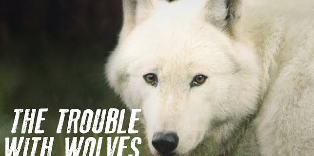 The Trouble With Wolves (2019)