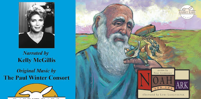 Noah and the Ark, Told by Kelly McGillis with Music by The Paul Winter Consort