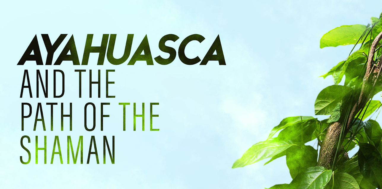 Ayahuasca and The Path of the Shaman (2021)