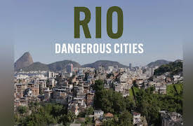 Dangerous Cities: Dangerous Cities:  Rio de Janeiro