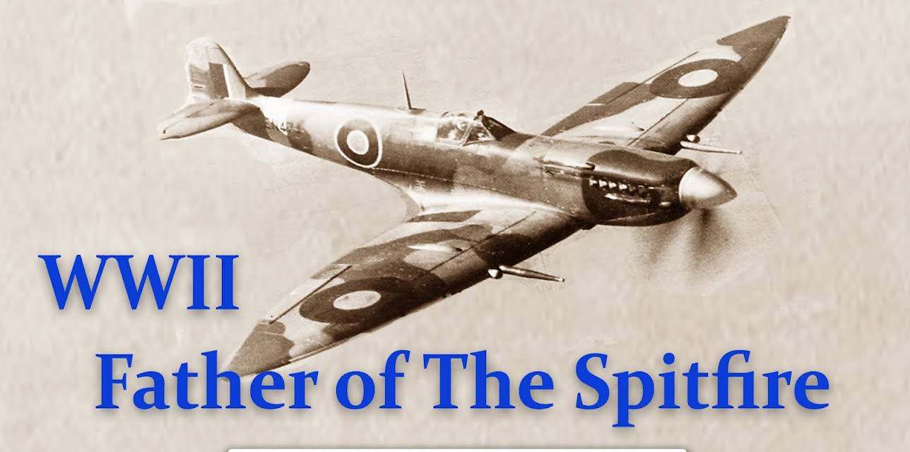 WWII - Father of The Spitfire