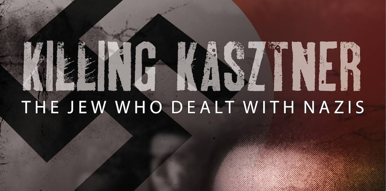 Killing Kasztner: The Jew Who Dealt With Nazis (2009)