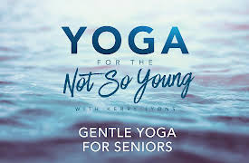 Yoga for the Not So Young: Gentle Yoga for Seniors