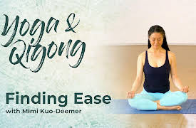 Yoga, Qigong & Mindfulness Meditation: Finding Ease