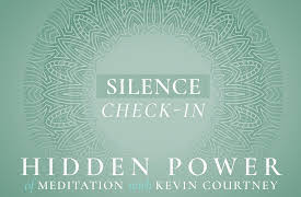 The Hidden Power of Meditation: Silence: Check In