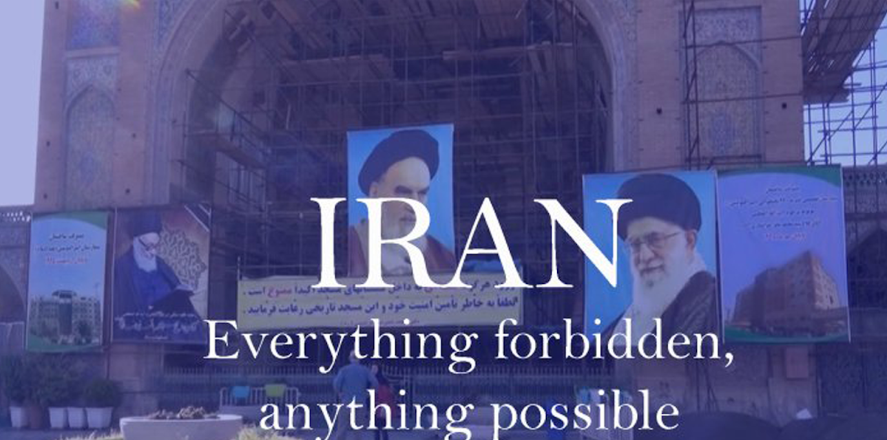 Iran: Everything Forbidden, Anything Possible