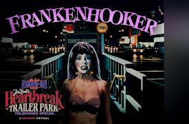 Joe Bob's Heartbreak Trailer Park: Frankenhooker