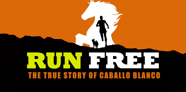 Run Free - The True Story of Caballo Blanco (2015)