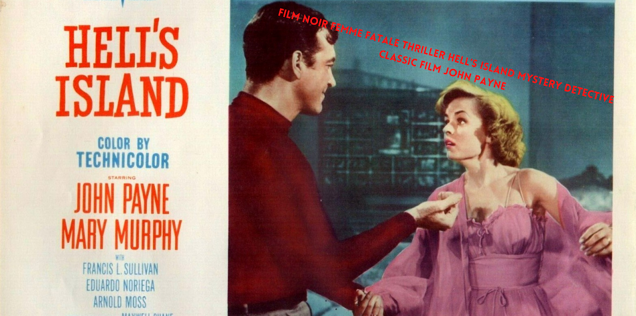 Film Noir Femme Fatale Thriller Hell's Island Mystery Detective Classic Film John Payne (1955)