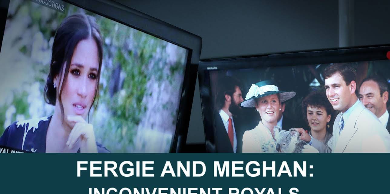 Fergie & Meghan: Inconvenient Royals (2021)