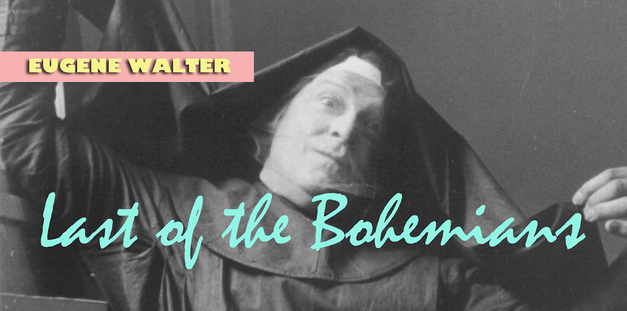 Eugene Walter:  Last of the Bohemians (2008)