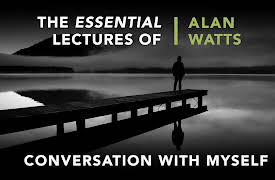 The Essential Lectures Of Alan Watts, Season 1: Conversation With Myself