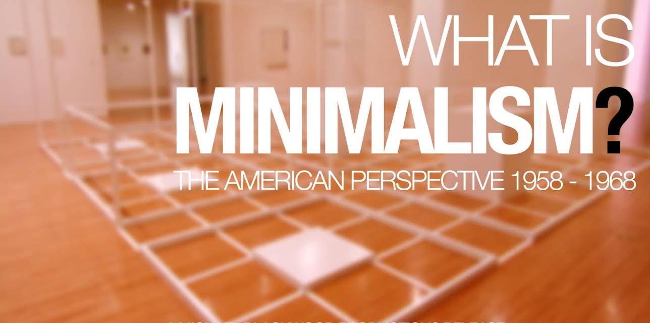 What is Minimalism? The American Perspective 1958-1968 (2004)