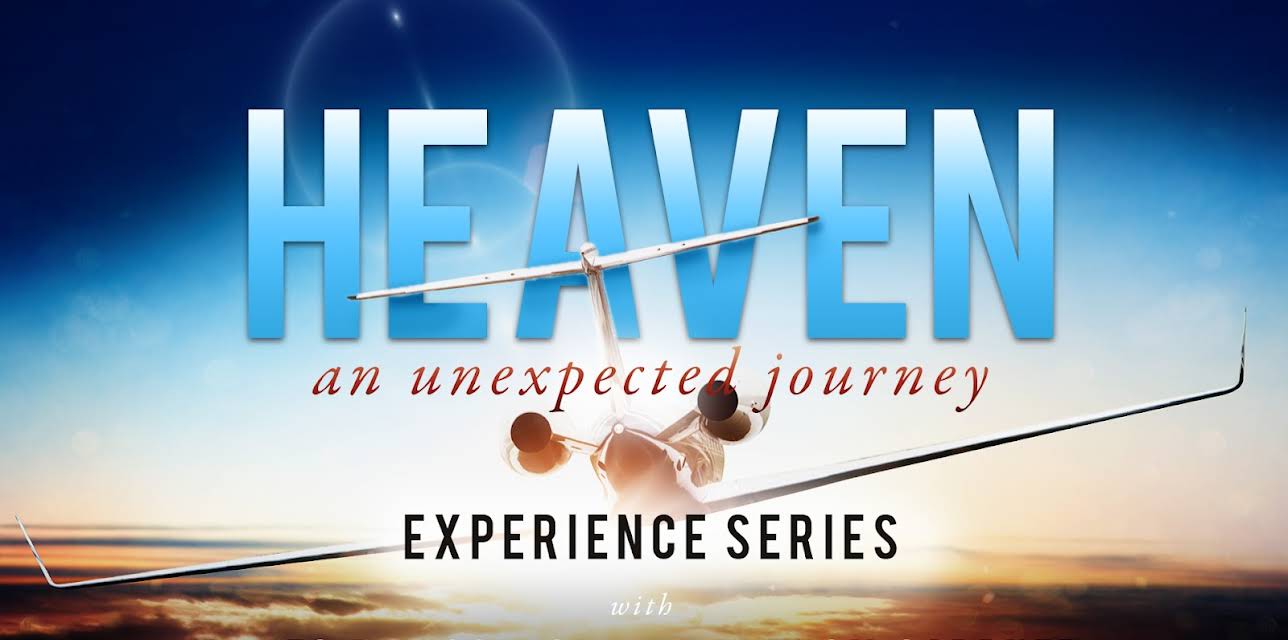 Heaven An Unexpected Journey Experience Series with James D. Woodford & Dr. Thom Gardner