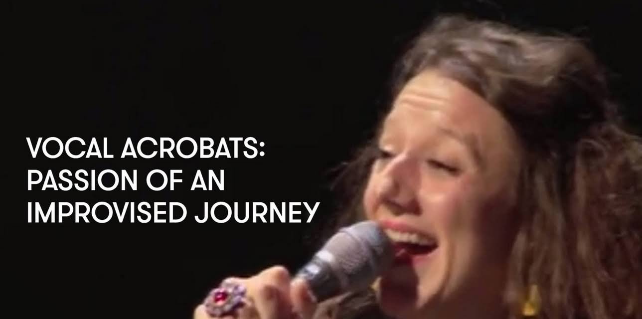 Vocal Acrobats: Passion of an Improvised Journey (2017)