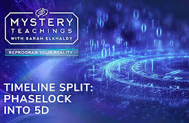 Mystery Teachings with Sarah Elkhaldy: Timeline Split: Phaselock Into 5D