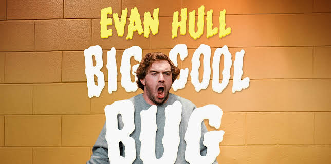 Evan Hull: Big Cool Bug (2026)