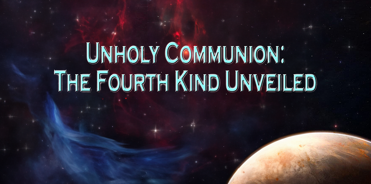 Unholy Communion: The Fourth Kind Unveiled